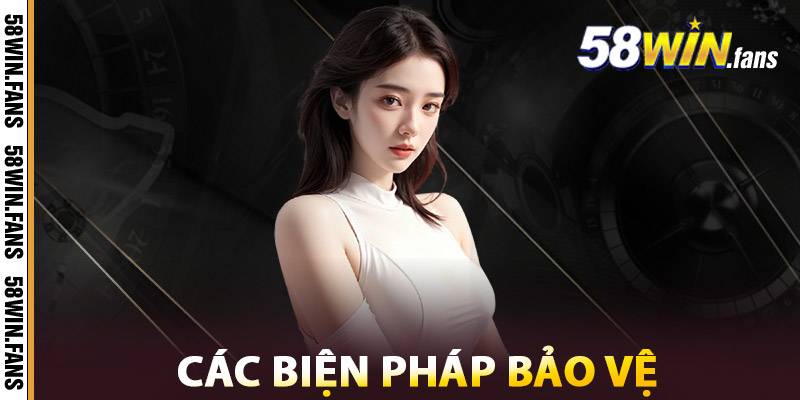 Quyền Riêng Tư – 58WIN Casino | Cam Kết Bảo Vệ Mọi Dữ Liệu 2 Các Biện Pháp Bảo Vệ