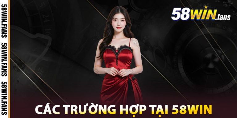Các Trường Hợp Miễn Trừ Trách Nhiệm Tại 58Win