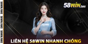 Cách Liên Hệ 58win Nhanh Chóng